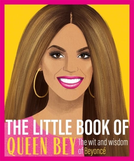 The Little Book of Queen Bey: The Wit and Wisdom of Beyonce Opracowanie zbiorowe