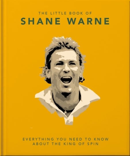 The Little Book of Shane Warne: Everything you need to know about the king of spin Opracowanie zbiorowe