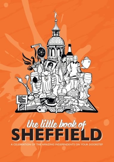 The Little Book of Sheffield: A celebration of the amazing independents on your doorstep Opracowanie zbiorowe