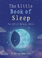 The Little Book of Sleep: The Art of Natural Sleep Ramlakhan Nerina