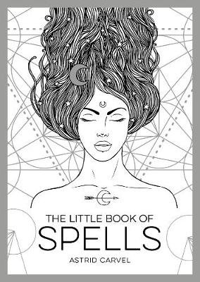 The Little Book of Spells: An Introduction to White Witchcraft Carvel Astrid