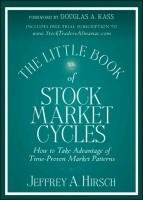 The Little Book of Stock Market Cycles: How to Take Advantage of Time-Proven Market Patterns Hirsch Jeffrey A.