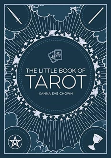 The Little Book of Tarot: An Introduction to Fortune-Telling and Divination Chown Xanna Eve