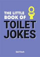 The Little Book of Toilet Jokes: The Ultimate Collection of Crappy Jokes, Number One-Liners and Hilarious Cracks Summersdale