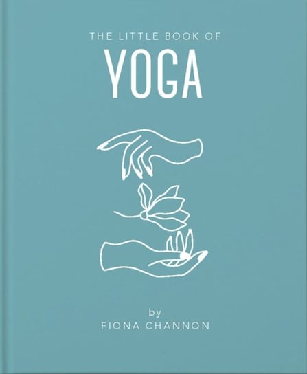 The Little Book of Yoga Fiona Channon