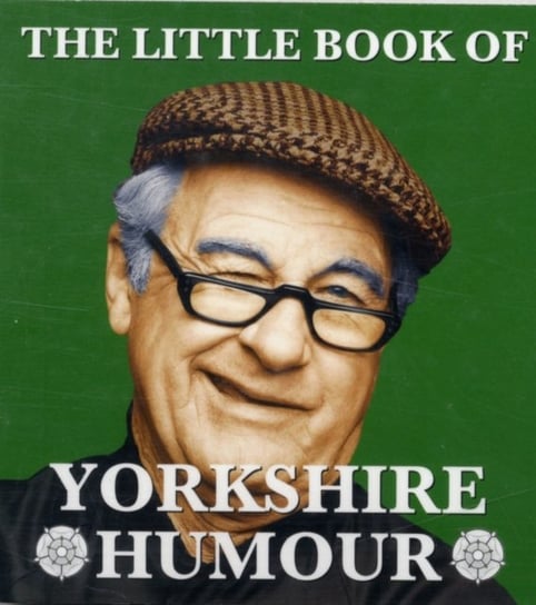The Little Book of Yorkshire Humour Dalesman Publishing Co Ltd.