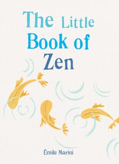 The Little Book of Zen Emile Marini