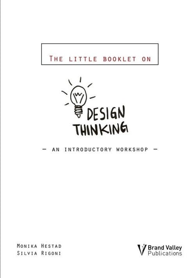 The Little Booklet on Design Thinking Hestad Monika