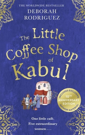 The Little Coffee Shop of Kabul: The heart-warming and uplifting international bestseller Rodriguez Deborah