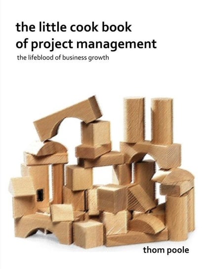 The Little Cook Book of Project Management Poole Thom