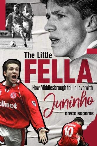 The Little Fella: How Middlesbrough Fell in Love with Juninho David Broome