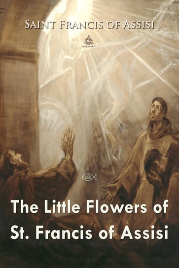 The Little Flowers of St. Francis św. Franciszek z Asyżu