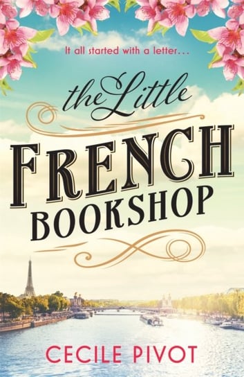 The Little French Bookshop: A tale of love, hope, mystery and belonging Cecile Pivot
