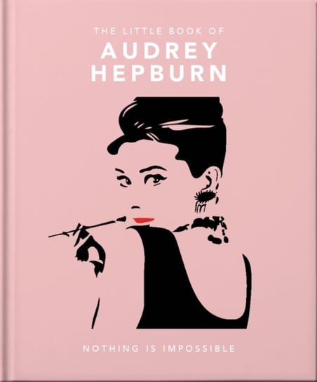 The Little Guide to Audrey Hepburn: Screen and Style Icon Opracowanie zbiorowe