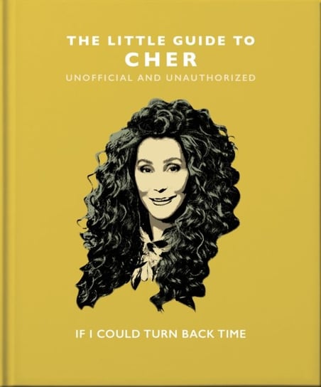 The Little Guide to Cher: If I Could Turn Back Time Opracowanie zbiorowe
