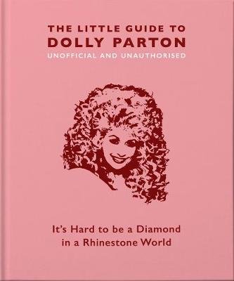 The Little Guide to Dolly Parton: It's Hard to be a Diamond in a Rhinestone World Croft Malcolm