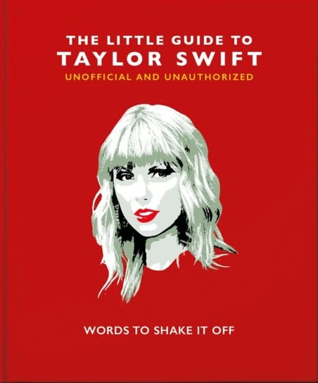 The Little Guide to Taylor Swift: Words to Shake It Off Opracowanie zbiorowe