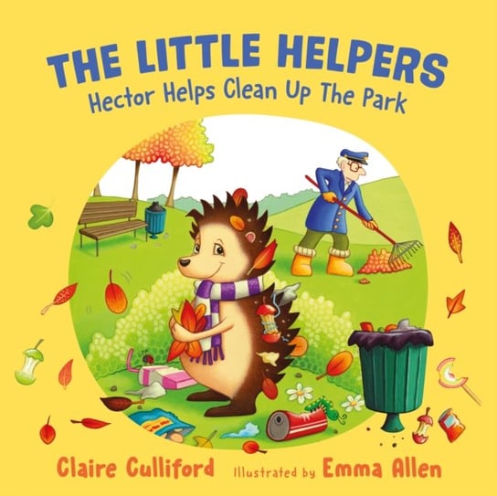 The Little Helpers. Hector Helps Clean Up the Park Claire Culliford