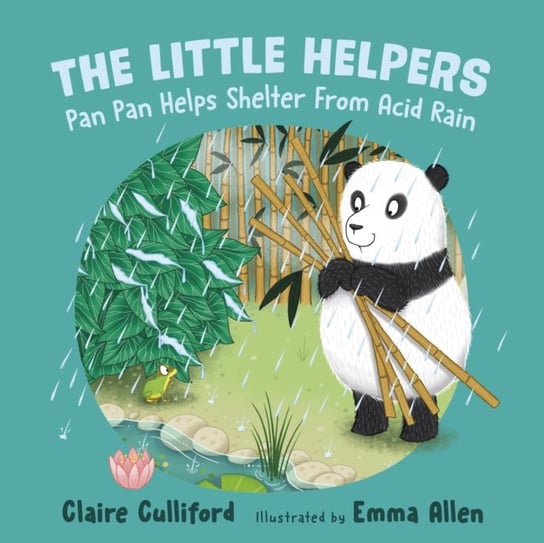 The Little Helpers: Pan Pan Helps Shelter From Acid Rain. A climate-conscious childrens book Claire Culliford