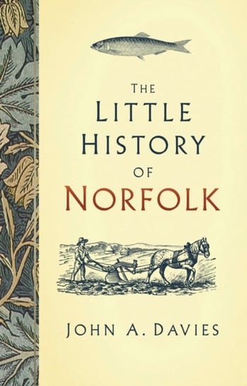 The Little History of Norfolk John A. Davies