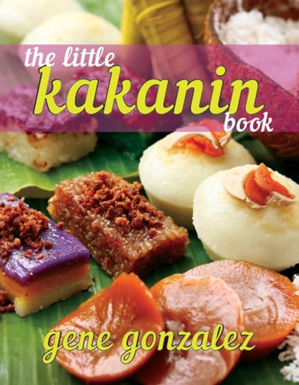 The Little Kakanin Book Gene Gonzalez