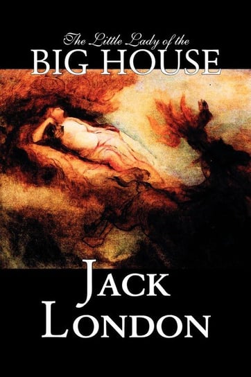 The Little Lady of the Big House by Jack London, Fiction, Classics London Jack