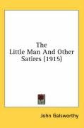 The Little Man and Other Satires (1915) Galsworthy John