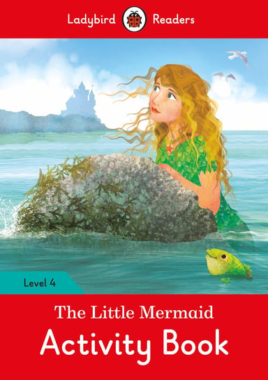 The Little Mermaid. Activity Book. Ladybird Readers. Level 4 Opracowanie zbiorowe