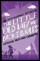The Little Old Lady Who Broke All the Rules Ingelman-Sundberg Catharina