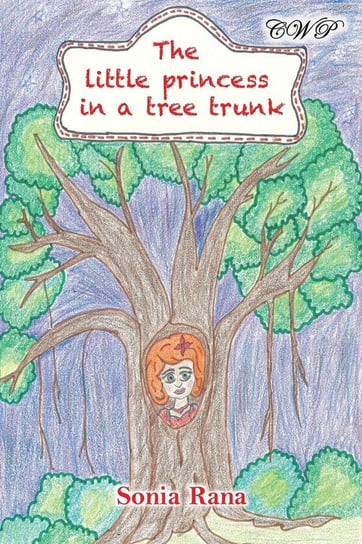 The Little Princess in a Tree Trunk Rana Sonia