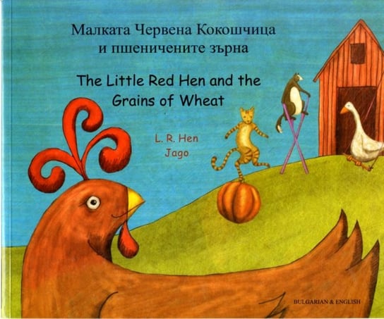 The Little Red Hen and the Grains of Wheat in Bulgarian and English Hen L. R.