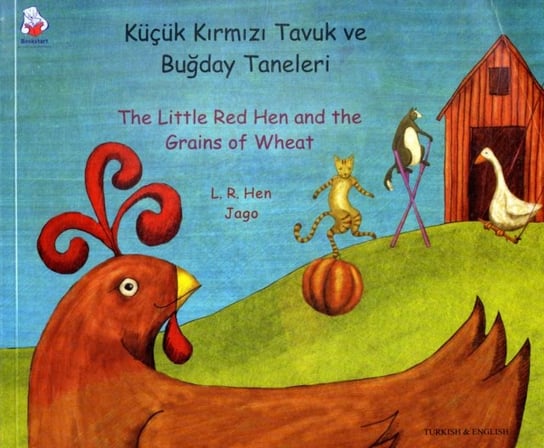 The Little Red Hen and the Grains of Wheat in Turkish and English Hen L. R.