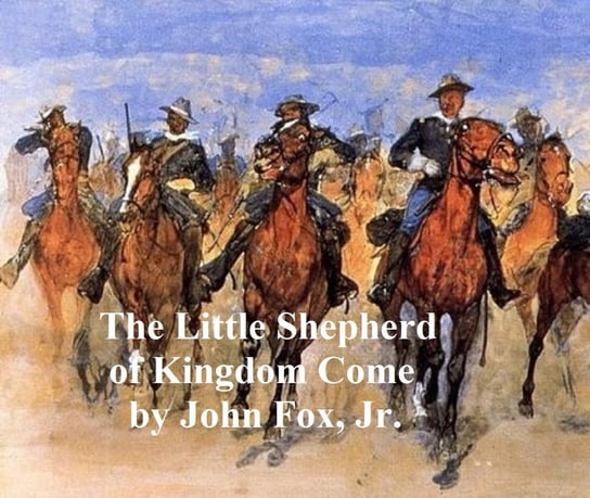 The Little Shepherd of Kingdom Come John Fox Jr.