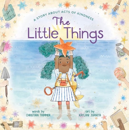 The Little Things: A Story About Acts of Kindness Christian Trimmer