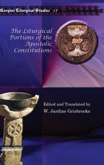 The Liturgical Portions of the Apostolic Contitutions Grisbrooke W. Jardine