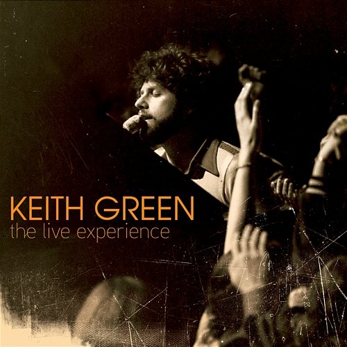 The Live Experience Keith Green