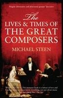 The Lives and Times of the Great Composers Steen Michael