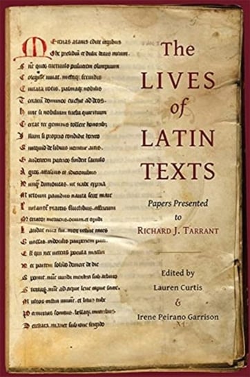 The Lives of Latin Texts. Papers Presented to Richard J. Tarrant Opracowanie zbiorowe