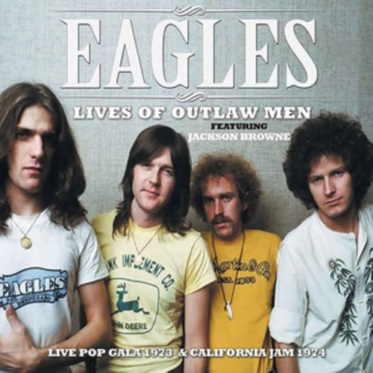 The Lives Of Outlaw Men The Eagles