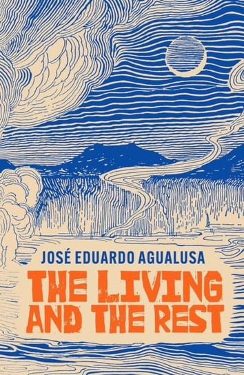 The Living and the Rest Jose Eduardo Agualusa