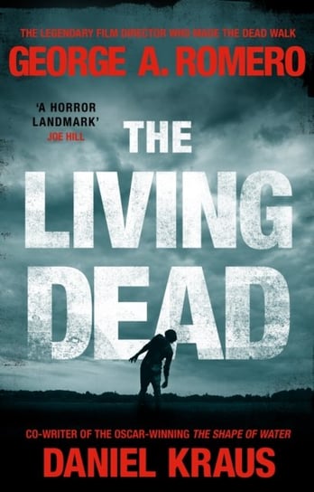The Living Dead: A masterpiece of zombie horror Romero George A., Kraus Daniel