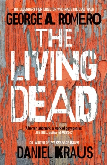 The Living Dead. A masterpiece of zombie horror George A. Romero, Daniel Kraus