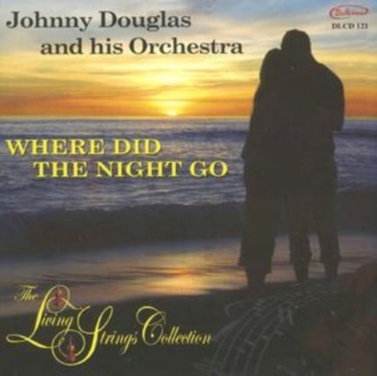 The Living Strings Collection - Where Did The Night Go Johnny Douglas and his Orchestra