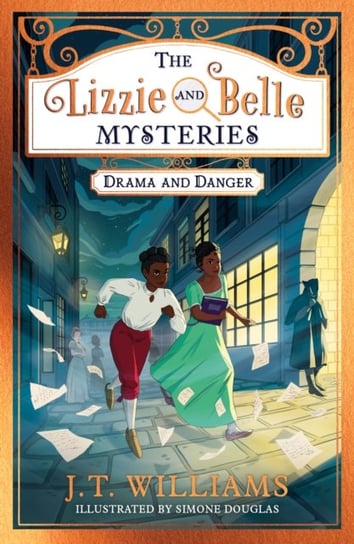 The Lizzie and Belle Mysteries: Drama and Danger Williams J.T.