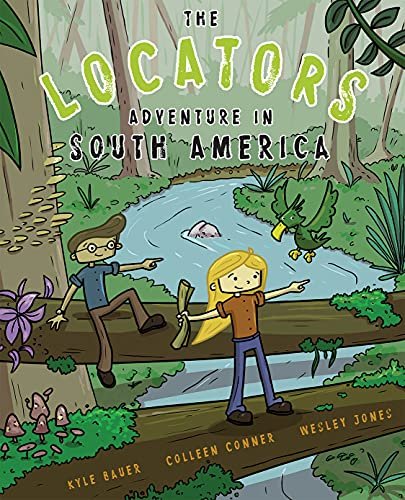 The Locators: Adventure in South America Kyle Bauer, Colleen Conner