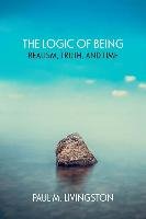 The Logic of Being: Realism, Truth, and Time Livingston Paul