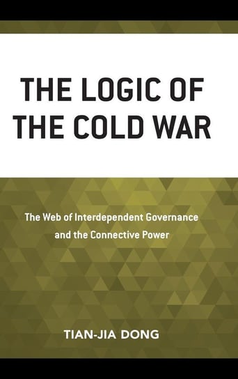 The Logic of the Cold War Dong Tian-Jia