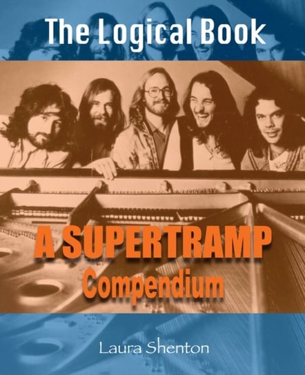 The Logical Book: A Supertramp Compendium Laura Shenton
