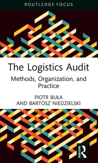 The Logistics Audit: Methods, Organization, and Practice Opracowanie zbiorowe