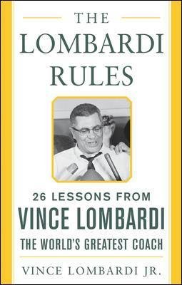 The Lombardi Rules Lombardi Vince